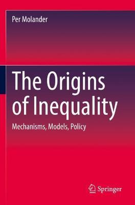 The Origins of Inequality: Mechanisms, Models, Policy - Per Molander - cover