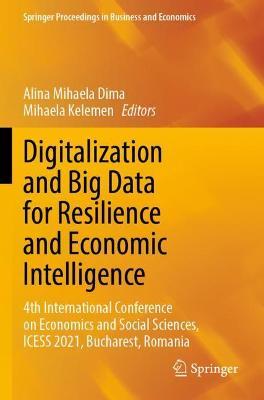 Digitalization and Big Data for Resilience and Economic Intelligence: 4th International Conference on Economics and Social Sciences, ICESS 2021, Bucharest, Romania - cover