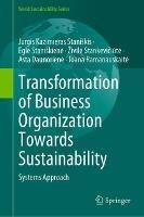 Transformation of Business Organization Towards Sustainability: Systems Approach - Jurgis Kazimieras Staniškis,Egle Staniškiene,Živile Stankeviciute - cover