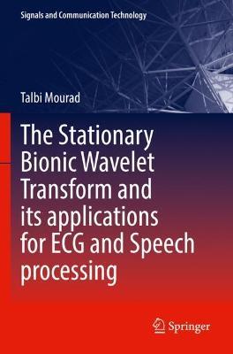 The Stationary Bionic Wavelet Transform and its Applications for ECG and Speech Processing - Talbi Mourad - cover