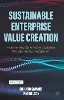 Sustainable Enterprise Value Creation: Implementing Stakeholder Capitalism through Full ESG Integration - Richard Samans,Jane Nelson - cover