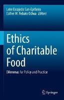 Ethics of Charitable Food: Dilemmas for Policy and Practice - cover