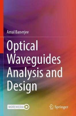 Optical Waveguides Analysis and Design - Amal Banerjee - cover
