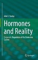 Hormones and Reality: Epigenetic Regulation of the Endocrine System - John S. Torday - cover
