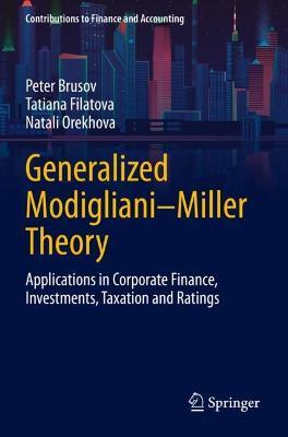 Generalized Modigliani–Miller Theory: Applications in Corporate Finance, Investments, Taxation and Ratings - Peter Brusov,Tatiana Filatova,Natali Orekhova - cover
