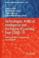 Technologies, Artificial Intelligence and the Future of Learning Post-COVID-19: The Crucial Role of International Accreditation - cover
