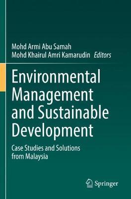 Environmental Management and Sustainable Development: Case Studies and Solutions from Malaysia - cover