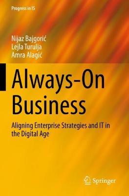 Always-On Business: Aligning Enterprise Strategies and IT in the Digital Age - Nijaz Bajgoric,Lejla Turulja,Amra Alagic - cover