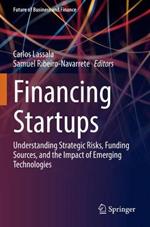 Financing Startups: Understanding Strategic Risks, Funding Sources, and the Impact of Emerging Technologies