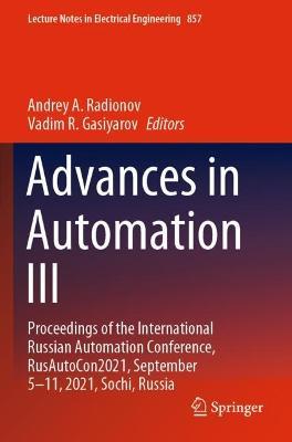 Advances in Automation III: Proceedings of the International Russian Automation Conference, RusAutoCon2021, September 5-11, 2021, Sochi, Russia - cover
