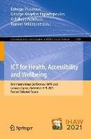 ICT for Health, Accessibility and Wellbeing: First International Conference, IHAW 2021, Larnaca, Cyprus, November 8–9, 2021, Revised Selected Papers - cover