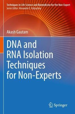DNA and RNA Isolation Techniques for Non-Experts - Akash Gautam - cover