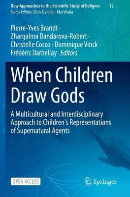 When Children Draw Gods: A Multicultural and Interdisciplinary Approach to Children's Representations of Supernatural Agents - cover