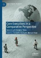 Core Executives in a Comparative Perspective: Governing in Complex Times