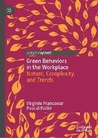 Green Behaviors in the Workplace: Nature, Complexity, and Trends