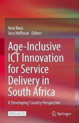 Age-Inclusive ICT Innovation for Service Delivery in South Africa: A Developing Country Perspective - cover