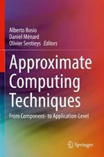 Approximate Computing Techniques: From Component- to Application-Level