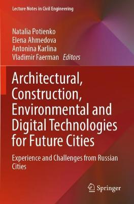 Architectural, Construction, Environmental and Digital Technologies for Future Cities: Experience and Challenges from Russian Cities - cover