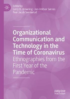 Organizational Communication and Technology in the Time of Coronavirus: Ethnographies from the First Year of the Pandemic - cover