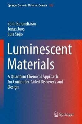 Luminescent Materials: A Quantum Chemical Approach for Computer-Aided Discovery and Design - Zoila Barandiarán,Jonas Joos,Luis Seijo - cover