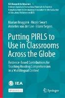 Putting PIRLS to Use in Classrooms Across the Globe: Evidence-Based Contributions for Teaching Reading Comprehension in a Multilingual Context - Marian Bruggink,Nicole Swart,Annelies van der Lee - cover