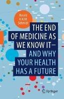 The end of medicine as we know it - and why your health has a future