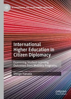 International Higher Education in Citizen Diplomacy: Examining Student Learning Outcomes from Mobility Programs - Shingo Hanada - cover
