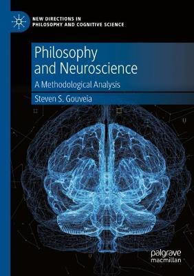 Philosophy and Neuroscience: A Methodological Analysis - Steven S. Gouveia - cover