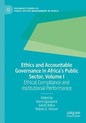 Ethics and Accountable Governance in Africa's Public Sector, Volume I: Ethical Compliance and Institutional Performance - cover