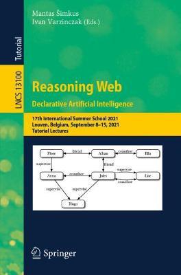 Reasoning Web. Declarative Artificial Intelligence: 17th International Summer School 2021, Leuven, Belgium, September 8–15, 2021, Tutorial Lectures - cover
