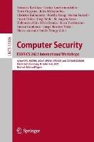 Computer Security. ESORICS 2021 International Workshops: CyberICPS, SECPRE, ADIoT, SPOSE, CPS4CIP, and CDT&SECOMANE, Darmstadt, Germany, October 4–8, 2021, Revised Selected Papers