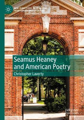 Seamus Heaney and American Poetry - Christopher Laverty - cover