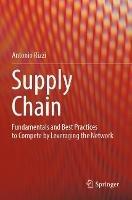 Supply Chain: Fundamentals and Best Practices to Compete by Leveraging the Network - Antonio Rizzi - cover
