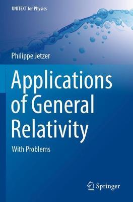 Applications of General Relativity: With Problems - Philippe Jetzer - cover
