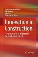 Innovation in Construction: A Practical Guide to Transforming the Construction Industry - cover
