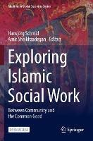 Exploring Islamic Social Work: Between Community and the Common Good - cover