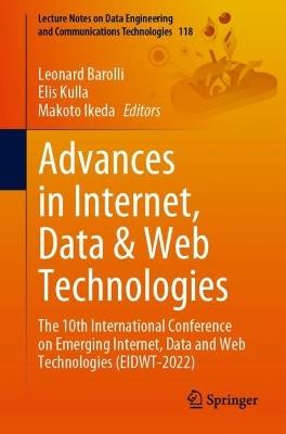 Advances in Internet, Data & Web Technologies: The 10th International Conference on Emerging Internet, Data and Web Technologies (EIDWT-2022) - cover
