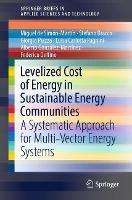 Levelized Cost of Energy in Sustainable Energy Communities: A Systematic Approach for Multi-Vector Energy Systems - Miguel de Simon-Martin,Stefano Bracco,Giorgio Piazza - cover