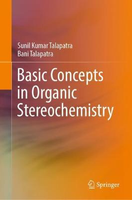 Basic Concepts in Organic Stereochemistry - Sunil Kumar Talapatra,Bani Talapatra - cover