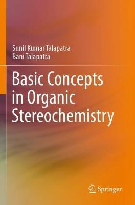 Basic Concepts in Organic Stereochemistry - Sunil Kumar Talapatra,Bani Talapatra - cover