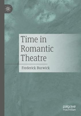 Time in Romantic Theatre - Frederick Burwick - cover