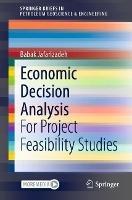 Economic Decision Analysis: For Project Feasibility Studies - Babak Jafarizadeh - cover