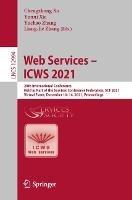 Web Services – ICWS 2021: 28th International Conference, Held as Part of the Services Conference Federation, SCF 2021, Virtual Event, December 10–14, 2021, Proceedings - cover
