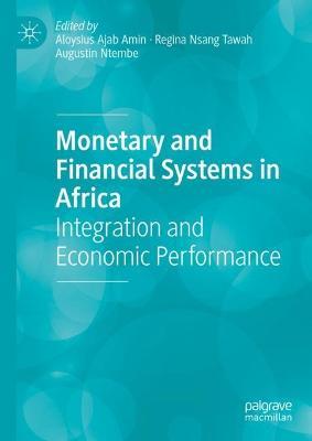 Monetary and Financial Systems in Africa: Integration and Economic Performance - cover