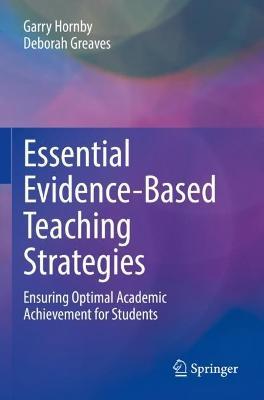 Essential Evidence-Based Teaching Strategies: Ensuring Optimal Academic Achievement for Students - Garry Hornby,Deborah Greaves - cover