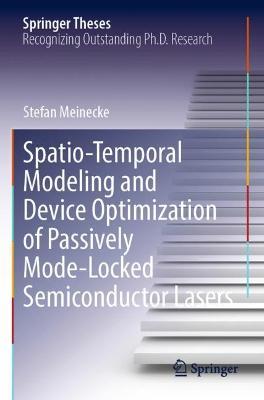 Spatio-Temporal Modeling and Device Optimization of Passively Mode-Locked Semiconductor Lasers - Stefan Meinecke - cover