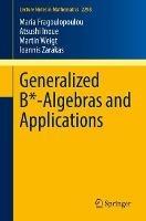 Generalized B*-Algebras and Applications - Maria Fragoulopoulou,Atsushi Inoue,Martin Weigt - cover