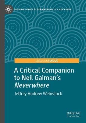 A Critical Companion to Neil Gaiman's "Neverwhere" - Jeffrey Andrew Weinstock - cover