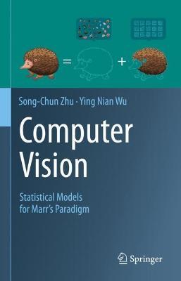Computer Vision: Statistical Models for Marr's Paradigm - Song-Chun Zhu,Ying Nian Wu - cover
