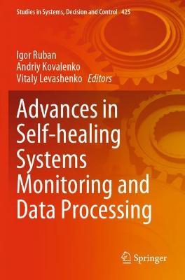 Advances in Self-healing Systems Monitoring and Data Processing - cover